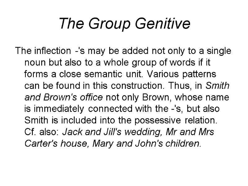 The Group Genitive The inflection -'s may be added not only to a single